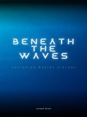 cover image of Beneath the Waves--Exploring Marine Biology